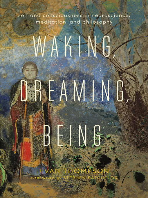 Title details for Waking, Dreaming, Being by Evan Thompson - Wait list